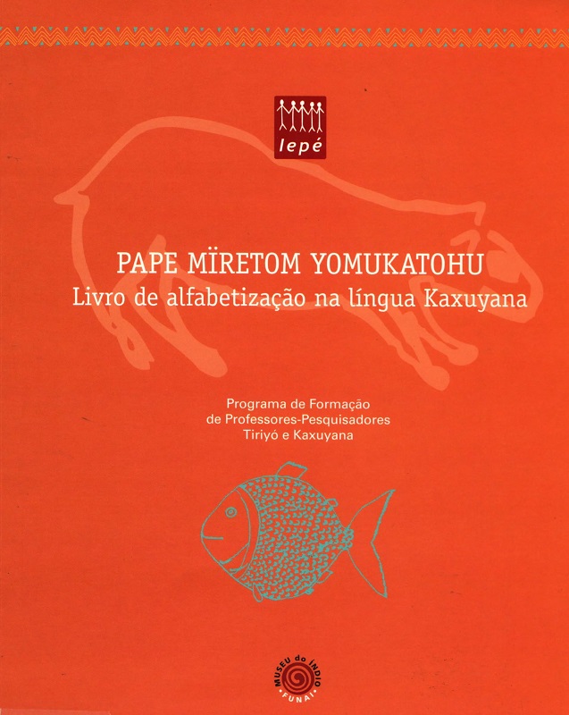 Livro de Alfabetização na Língua Kaxuyana - Pape Mïretom Yomukatohu