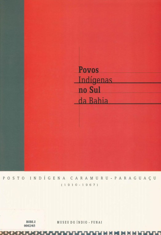Povos Indígenas no Sul da Bahia - Posto Indígena Caramuru-Paraguaçu (1910-1967)