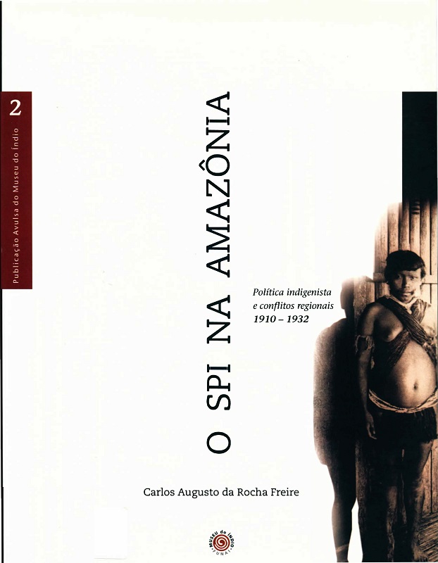 O SPI na Amazônia: Política Indigenista e Conflitos Regionais (1910 - 1932)