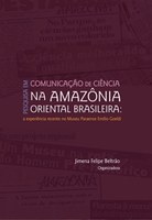 Pesquisa em Comunicação de Ciência na Amazônia Oriental Brasileira: a experiência recente no Museu Paraense Emílio Goeldi