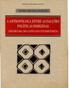 A Antropóloga entre as facções políticas indígenas. Um drama do contato interétnico