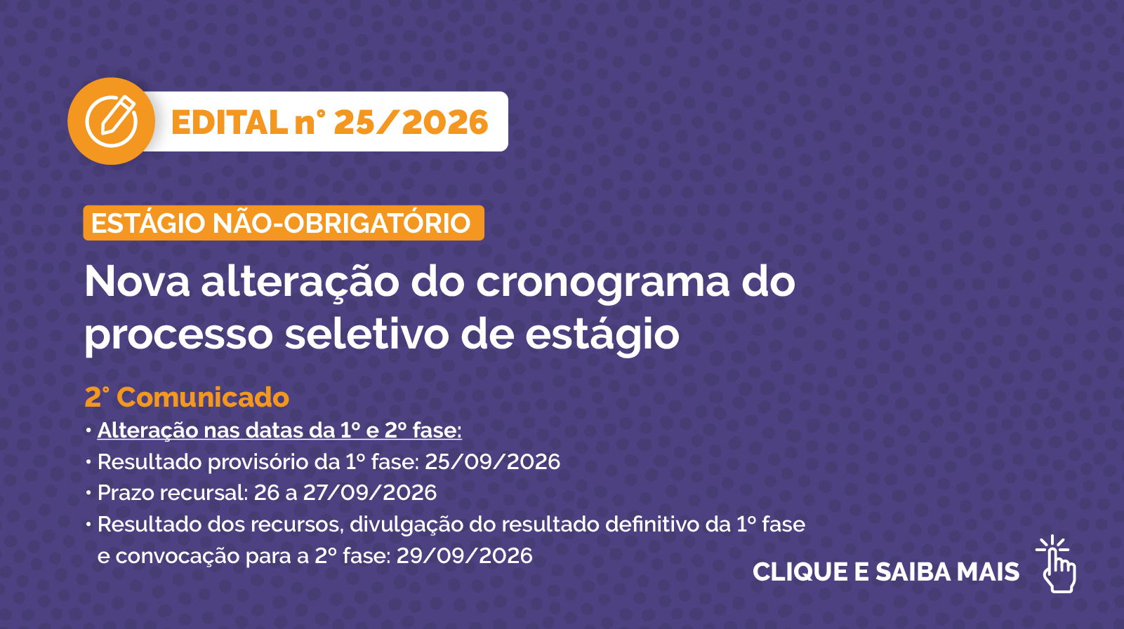 Informe de alteração no cronograma do processo seletivo de estágio. Clique para saber mais.