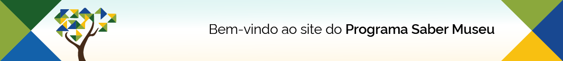 Bem-vindos ao site do Programa Saber Museu