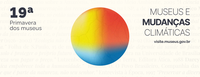 19ª Primavera dos Museus mobiliza o país em torno do tema “Museus e Mudanças Climáticas”