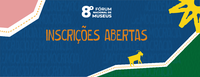 As inscrições para o 8º Fórum Nacional de Museus estão abertas