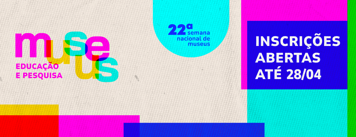 Estão abertas as inscrições para a 22ª Semana Nacional de Museus
