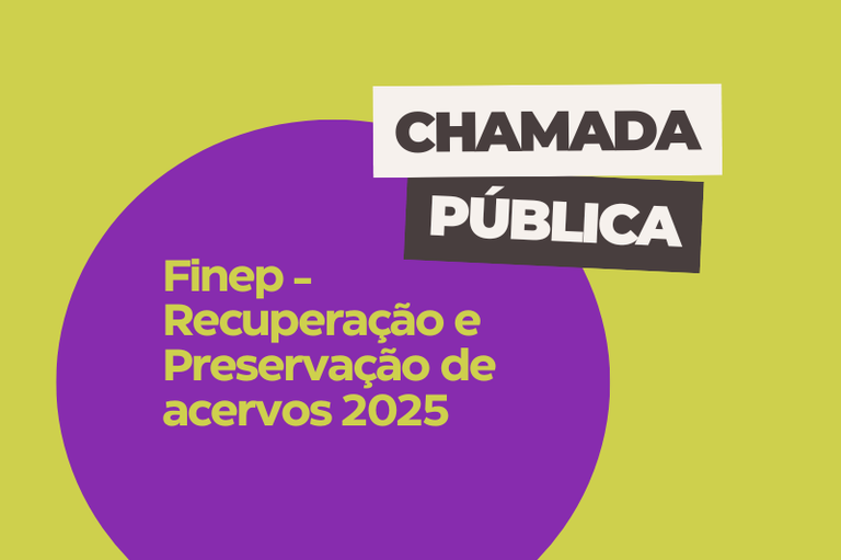 Finep abre Edital 2025 para recuperação e preservação de acervos; instituições podem se cadastrar até 4 de dezembro