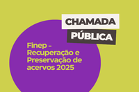 Finep abre Edital 2025 para recuperação e preservação de acervos; instituições podem se cadastrar até 4 de dezembro