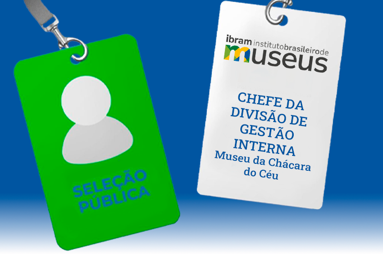 Ibram abre processo seletivo para Chefe da Divisão de Gestão Interna nos Museus Castro Maya