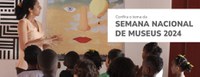 Ibram divulga o tema da 22ª Semana Nacional de Museus