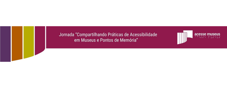 Ibram realiza 1ª Jornada “Compartilhando Práticas de Acessibilidade em Museus e Pontos de Memória”