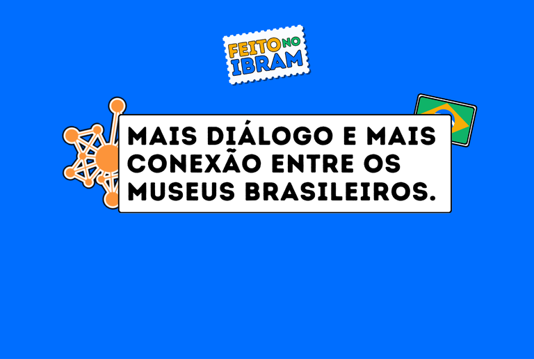 Programa (re)Conexões amplia participação social e articula política museal nos estados brasileiros