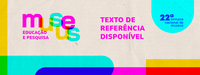 Semana Nacional de Museus 2024: texto de referência como ferramenta fundamental para o sucesso do evento
