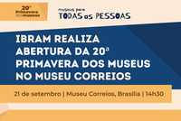 Ibram realiza abertura da 20ª Primavera dos Museus no Museu Correios