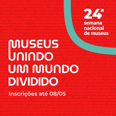Imagem de fundo vermelho com o tema da Semana Nacional de Museus: Museus unindo um mundo dividido