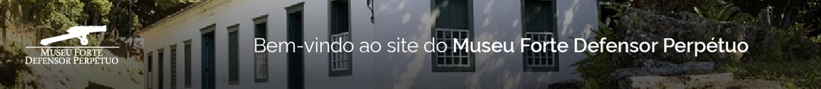 Bem-vindos ao site do Museu Forte Defensor Perpétuo - Ibram