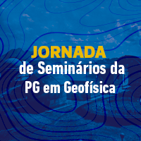 Jornada de Seminários da Pós Graduação em Geofísica