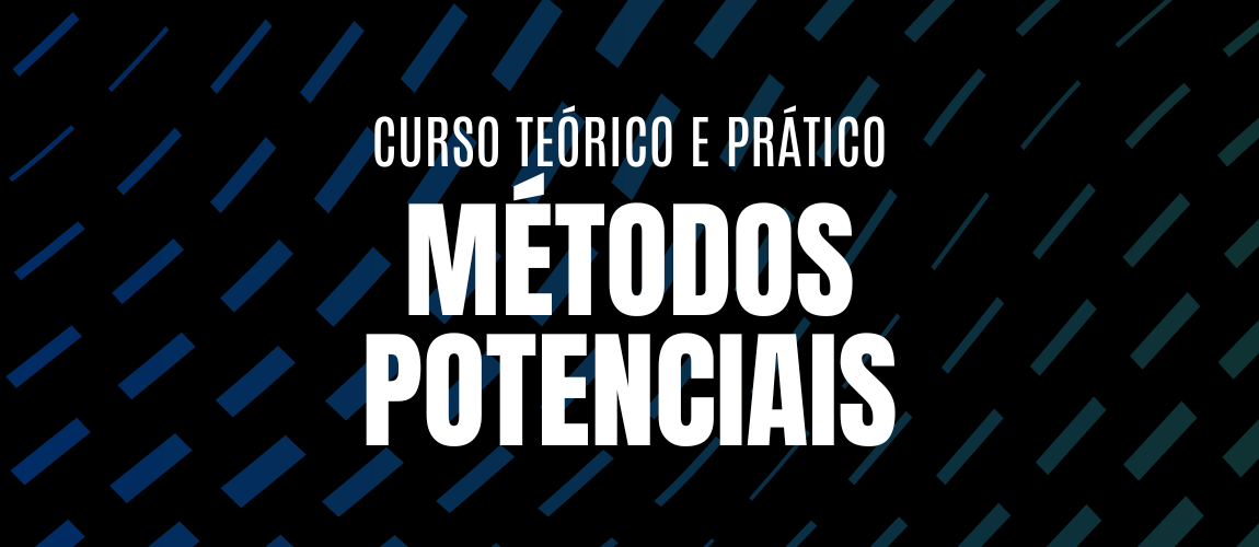 Curso Teórico e Prático em Métodos Potenciais