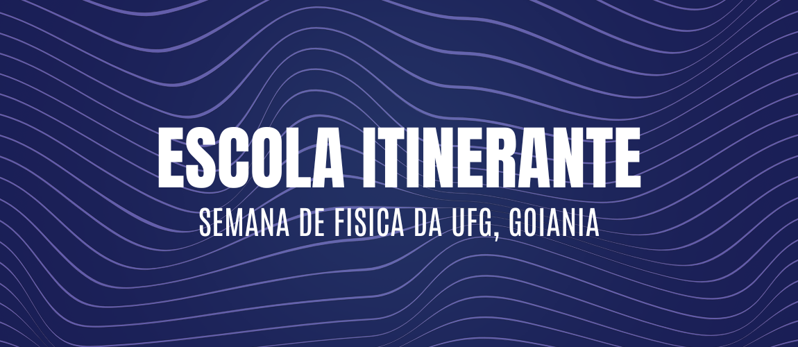 Escola itinerante (Semana de Fisica da UFG, Goiania)