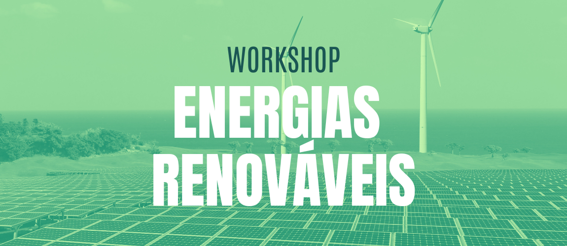 Workshop ENERGIAS RENOVÁVEIS