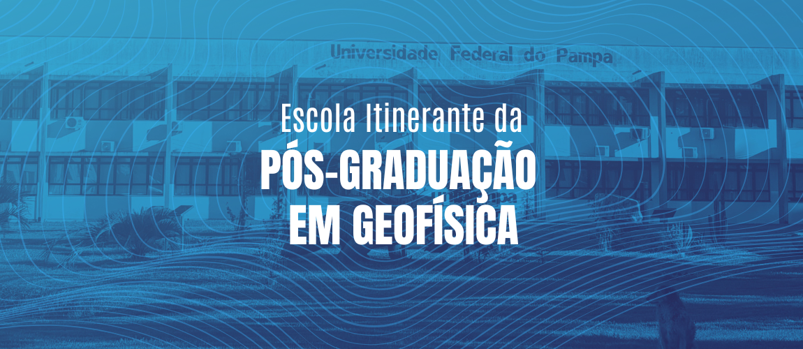 Escola Itinerante da Pós-Graduação em Geofísica