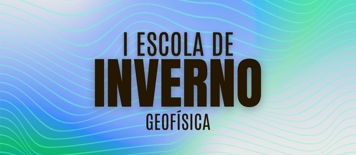 I Escola de Inverno de Geofísica