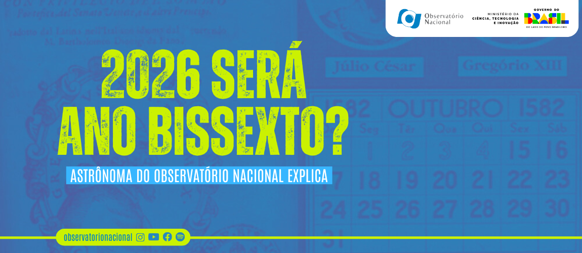 2026 será ano bissexto? Astrônoma do Observatório Nacional explica