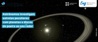 Astrônomos investigam estrelas peculiares com planetas e discos de poeira ao seu redor