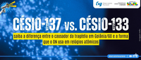 Césio-137 vs. Césio-133: saiba a diferença entre o causador do acidente em Goiânia e a forma que o ON usa em relógios atômicos