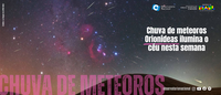 Chuva de meteoros Orionídeas ilumina o céu nesta semana