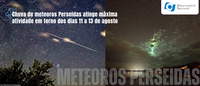 Chuva de meteoros Perseidas atinge máxima atividade em torno dos dias 11 a 13 de agosto