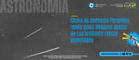 Chuva de meteoros Perseidas rende belas imagens apesar de Lua brilhante reduzir visibilidade