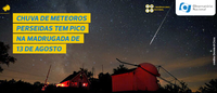 Chuva de meteoros Perseidas tem pico na madrugada de 13 de agosto