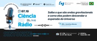 Ciência no Rádio destaca estudo do ON sobre ondas gravitacionais e a expansão do Universo