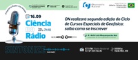 Ciência no Rádio explica como será a 2ª edição do Ciclo de Cursos Especiais de Geofísica e como se inscrever