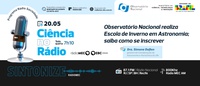 Ciência no Rádio explica como será a Escola de Inverno em Astrofísica 2026 e como se inscrever