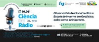 Ciência no Rádio explica como será a Escola de Inverno em Geofísica e como se inscrever