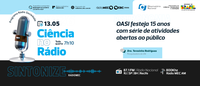 Ciência no Rádio fala das atividades abertas ao público que o OASI realizará para comemorar 15 anos
