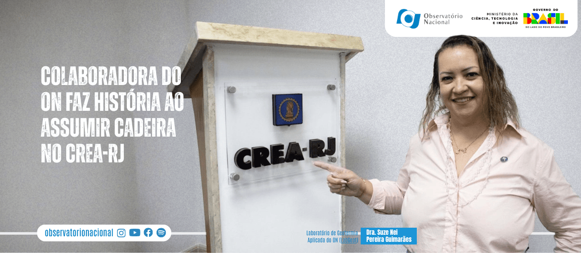 Colaboradora do Observatório Nacional faz história ao assumir cadeira no CREA-RJ