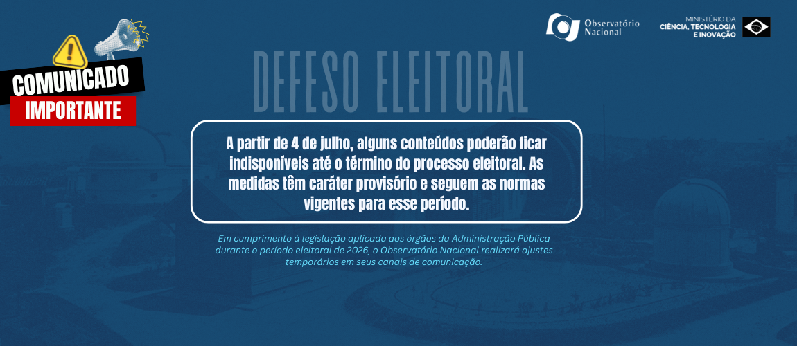 Comunicado do Observatório Nacional sobre o período de defeso eleitoral