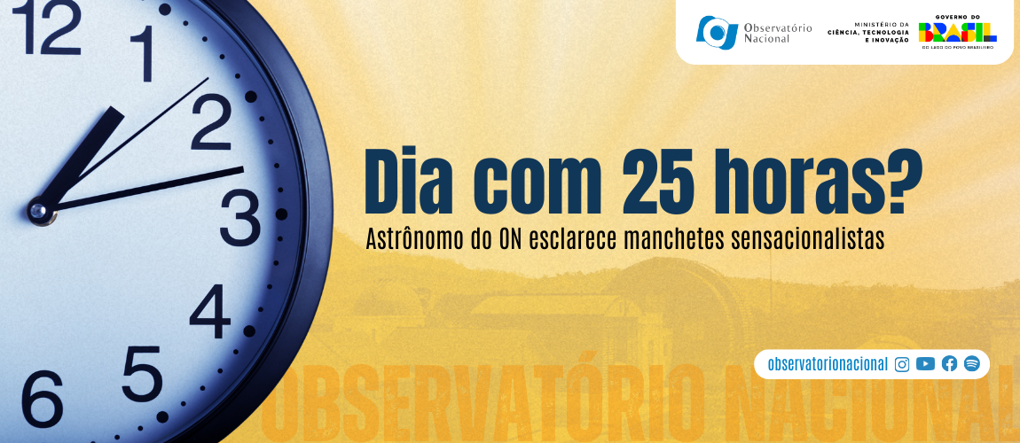 Dia com 25 horas? Astrônomo do ON esclarece manchetes sensacionalistas