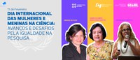 Dia Internacional das Mulheres e Meninas na Ciência: avanços e desafios pela igualdade na pesquisa