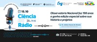 Diretor Jailson Souza de Alcaniz fala sobre os 198 anos do Observatório Nacional em edição especial do Ciência no Rádio
