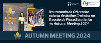 Doutoranda do ON recebe prêmio de Melhor Trabalho na Sessão de Física Estatística no Autumn Meeting 2024