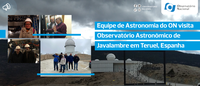 Equipe de Astronomia do ON visita Observatório Astronômico de Javalambre em Teruel, Espanha
