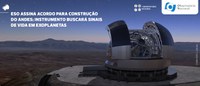 ESO assina acordo para construção do ANDES; instrumento buscará sinais de vida em exoplanetas