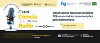 Especial 199 anos do Observatório Nacional: Ciência no Rádio recebe o diretor Jailson Alcaniz nesta quarta feira
