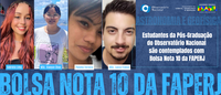 Estudantes da Pós-Graduação do Observatório Nacional são contemplados com Bolsa Nota 10 da FAPERJ
