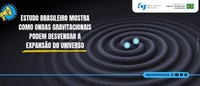 Estudo brasileiro mostra como ondas gravitacionais podem desvendar a expansão do Universo