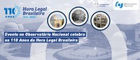 Evento no Observatório Nacional Celebra os 110 Anos da Hora Legal Brasileira